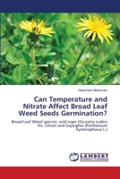 Can Temperature and Nitrate Affect Broad Leaf Weed Seeds Germination?: Broad Leaf Weed species: wild niger (Guizotia scabra Vis. Chiov) and Gajarghas 3659155675 Book Cover