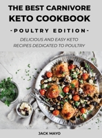 The Best Carnivore Keto Cookbook: Delicious and easy keto recipes dedicated to poultry 1667197290 Book Cover