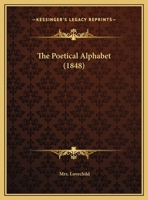 The Poetical Alphabet (1848) 1353957551 Book Cover