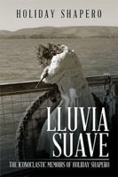 Lluvia Suave: The Iconoclastic Memoirs of Holiday Shapero Book Three 1543468845 Book Cover