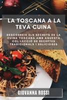 La Toscana a la teva cuina: Descobreix els secrets de la cuina toscana amb aquesta col-lecció de receptes tradicionals i delicioses 1783817054 Book Cover