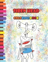Siren head Coloring book: Featuring Trevor Henderson's Creatures and Creeps Siren Head book for kids, Siren Head, Cartoon Cat, a book featuring Perfect cover and perfect illustration B08R914V2T Book Cover