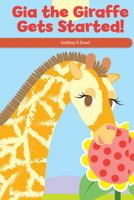 Gia the Giraffe Gets Started!: Getting It Done! 172535327X Book Cover