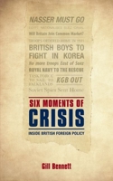 Six Moments of Crisis: Inside British Foreign Policy 0199583757 Book Cover