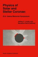 Physics of Solar and Stellar Coronae: G.S. Vaiana Memorial Symposium (Astrophysics and Space Science Library) 0792323467 Book Cover