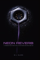 Neon Reverb: A Cyberpunk Thriller Debut Novel of Vibe-Hacking and Digital Rebellion B0GXLMJ3QL Book Cover