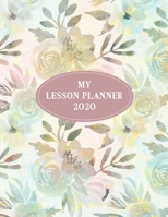 My Lesson Planner 2020: Weekly and Monthly Organizer for Middle School Teachers - Beautiful Watercolor Floral Cover - Teacher Agenda for Class ... of Curriculum (2020 Teacher Planners) 1674133790 Book Cover