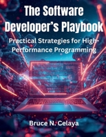 The Software Developer’s Playbook: Practical Strategies for High-Performance Programming (AI, Design and Tech related books) B0FRNB3BM4 Book Cover