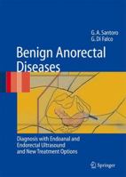 Benign Anorectal Diseases: Diagnosis with Endoanal and Endorectal Ultrasonography and New Treatment Options 8847003369 Book Cover