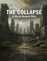 The Collapse: A World Beyond Ruin B0G4K6P1WW Book Cover