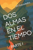 DOS ALMAS EN EL TIEMPO: PARTE I (Spanish Edition) B0FQC9XV58 Book Cover