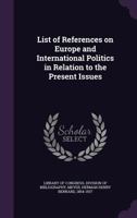 List of References on Europe and International Politics in Relation to the Present Issues 1356987427 Book Cover