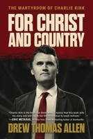 For Christ and Country: The Martyrdom of Charlie Kirk B0G62K6Z46 Book Cover