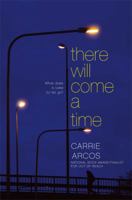 There Will Come a Time 1442495855 Book Cover