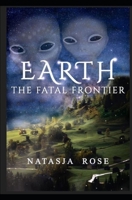 Earth: The Fatal Frontier 1711958263 Book Cover