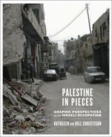 Palestine in Pieces: Graphic Perspectives on the Israeli Occupation 0745329292 Book Cover