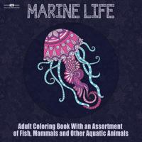 Marine Life Adult Coloring Book: Aquatic Animals Coloring Book for Adults with an Assortment of Fish, Mammals, Birds, Shellfish and More! (8.5 X 8.5 Inches - Blue) 1988245168 Book Cover