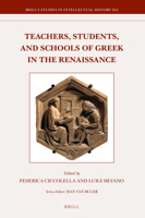 Teachers, Students, and Schools of Greek in the Renaissance 9004338039 Book Cover