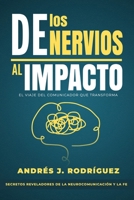 De los Nervios al Impacto: El viaje del comunicador que transforma (Spanish Edition) B0HCL5Z5PD Book Cover