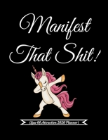 Manifest That Shit! You Badass Bitch (Law Of attraction Planner 2020): Guided Manifestation Journal | Daily, Weekly, Monthly Year Diary With Vision Boards| Attract Simple Abundance 1674280424 Book Cover