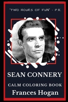 Sean Connery Calm Coloring Book (Sean Connery Calm Coloring Books) 169120000X Book Cover