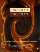 Chocolate: 185 Seductive Recipes for the Uncontrollable Chocoholic 0304349917 Book Cover
