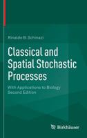 Classical and Spatial Stochastic Processes: With Applications to Biology 1493937103 Book Cover