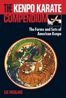 The Kenpo Karate Compendium: The Forms and Sets of American Kenpo 1583948511 Book Cover