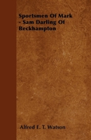 Sportsmen Of Mark - Sam Darling Of Beckhampton 1446503356 Book Cover
