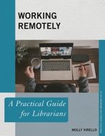Working Remotely: A Practical Guide for Librarians (Volume 79) (Practical Guides for Librarians, 79) 1538156113 Book Cover