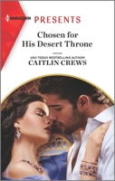 Chosen for His Desert Throne 1335403779 Book Cover