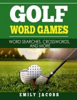 Golf Word Games: Word Searches, Crosswords, and More 1547154233 Book Cover