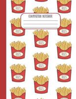 Composition Notebook: Do You Want Fries With That? Wide Rule Composition Notebook, 120 pages 1080058885 Book Cover