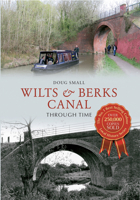 Wilts  Berks Canal Through Time 1445609525 Book Cover