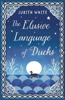 The Elusive Language of Ducks 1780744005 Book Cover