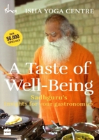 A Taste of Well-Being: Sadhguru's Insights for Your Gastronomics 9351363783 Book Cover