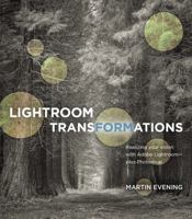 Lightroom Transformations: Realizing your vision with Adobe Lightroom plus Photoshop 0134398289 Book Cover