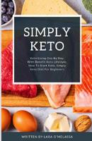 Simply Keto: Keto Living Day By Day, With Benefit Keto Lifestyle, How To Start Keto, Simply Keto Diet For Beginners 1073193365 Book Cover