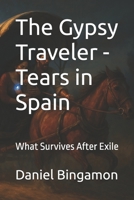 The Gypsy Traveler - Tears in Spain: What Survives After Exile B0GJSJ3CMJ Book Cover