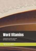 Word Vitamins: Collection of mini-sermons by Pastor john Curilings B0F6LLHJ5X Book Cover