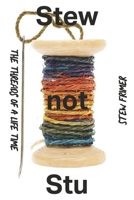 Stew not Stu-The Threads of A Lifetime B0F1CGRQZV Book Cover