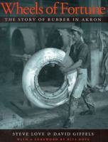 Wheels of Fortune: The Story of Rubber in Akron (Ohio History and Culture) 1884836380 Book Cover