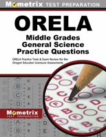 Orela Middle Grades General Science Practice Questions: Orela Practice Tests & Exam Review for the Oregon Educator Licensure Assessments 1630948039 Book Cover
