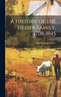 A History of the Hesser Family, 1708-1945 101471379X Book Cover
