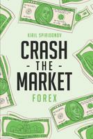 Crash the Market: Forex 179642675X Book Cover