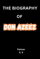 THE BIOGRAPHY OF DON AZEEZ 2405881748 Book Cover