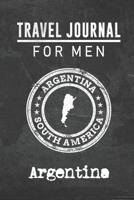 Travel Journal for Men Argentina: 6x9 Travel Notebook or Diary with prompts, Checklists and Bucketlists perfect gift for your Trip to Argentina for every your Man, Husband or Boyfriend 1712769715 Book Cover