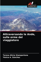 Attraversando le Ande, sulle orme del viaggiatore 6204060163 Book Cover