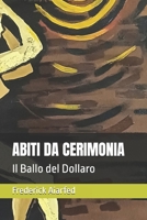 ABITI DA CERIMONIA: Il Ballo del Dollaro (La storia del Detective Moretti) (Italian Edition) B0G71S78Z6 Book Cover