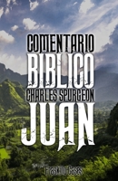 Comentario Bíblico Charles Spurgeon: Juan B0BW2BSZTC Book Cover